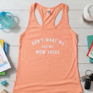 "Don't Make Me Use My Mom Voice" Graphic Tank